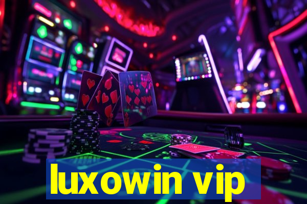 luxowin vip