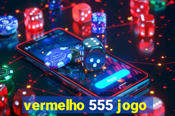 vermelho 555 jogo