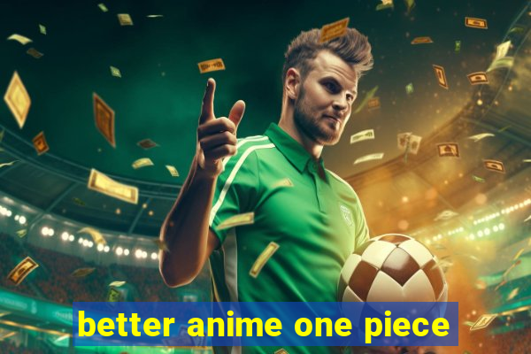 better anime one piece