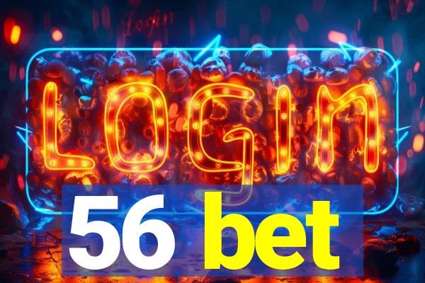 56 bet