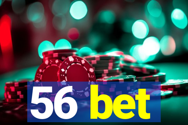 56 bet