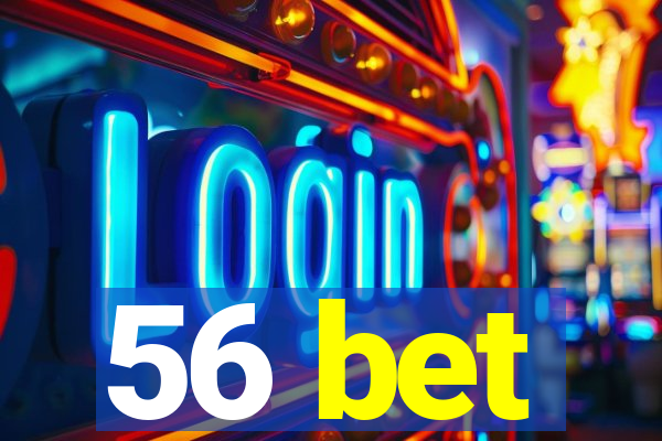 56 bet