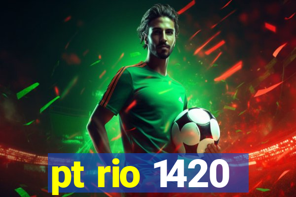 pt rio 1420