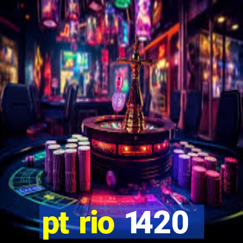 pt rio 1420