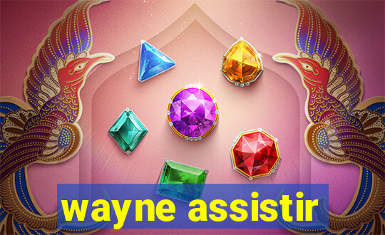 wayne assistir