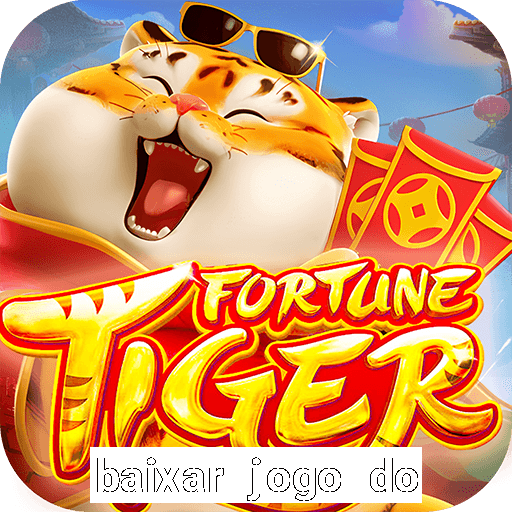 baixar jogo do tigrinho oficial