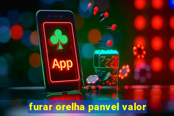 furar orelha panvel valor