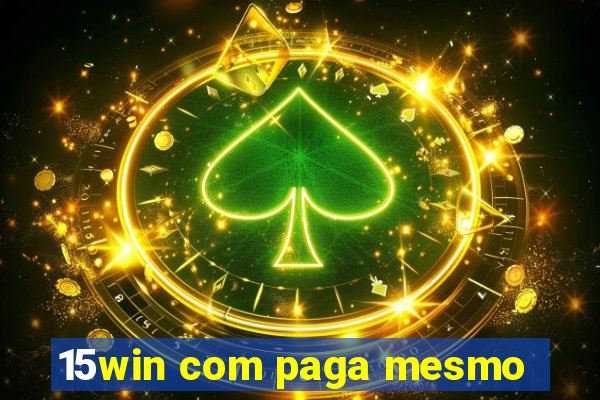 15win com paga mesmo