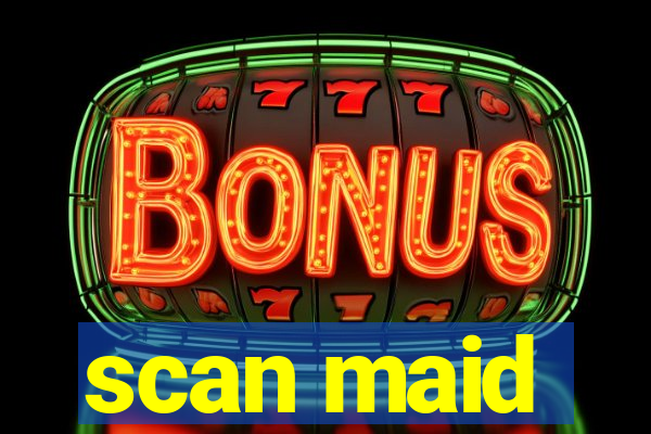 scan maid