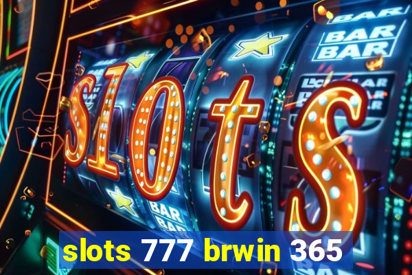 slots 777 brwin 365