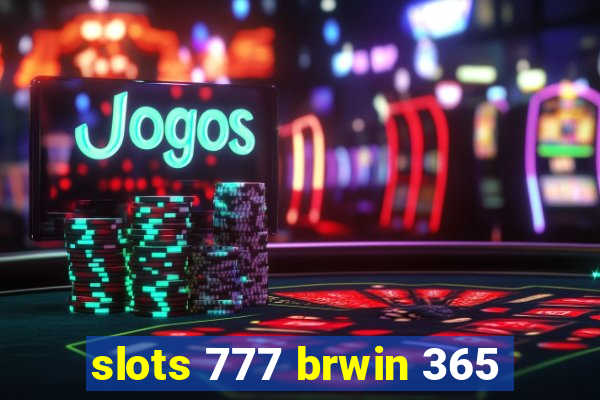 slots 777 brwin 365