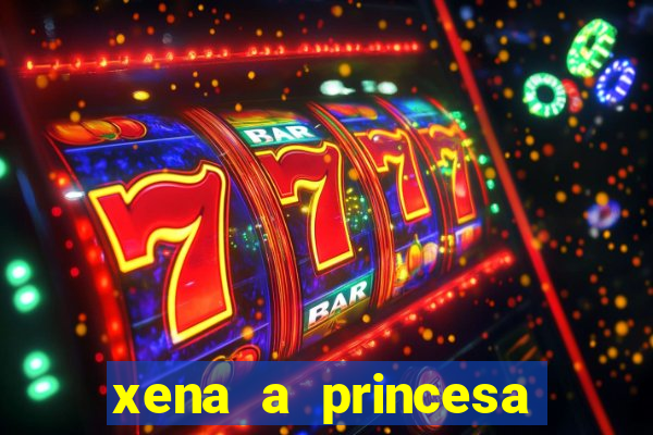 xena a princesa guerreira online