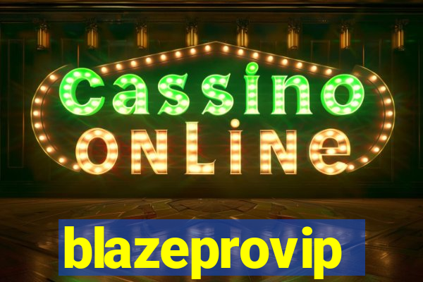 blazeprovip