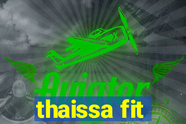 thaissa fit