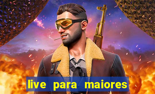 live para maiores de 18