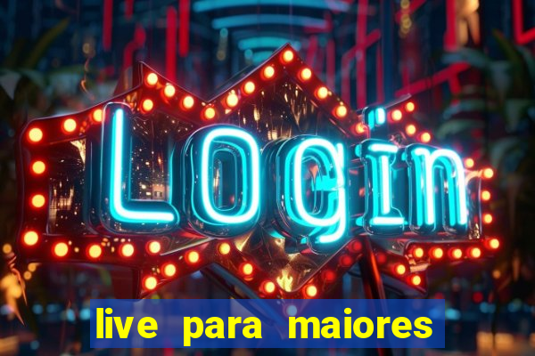 live para maiores de 18