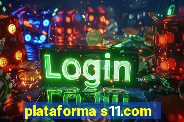plataforma s11.com