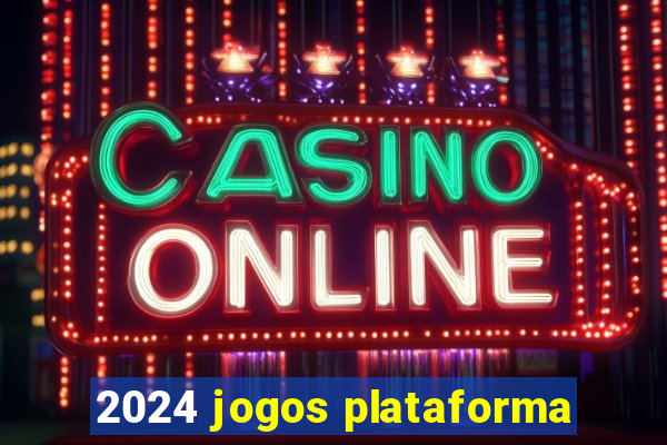 2024 jogos plataforma