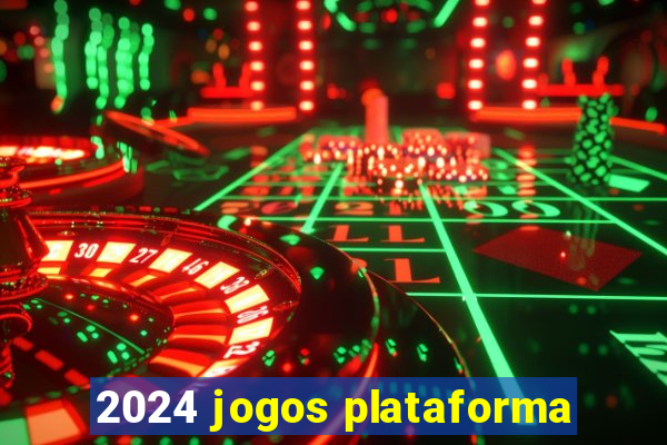 2024 jogos plataforma