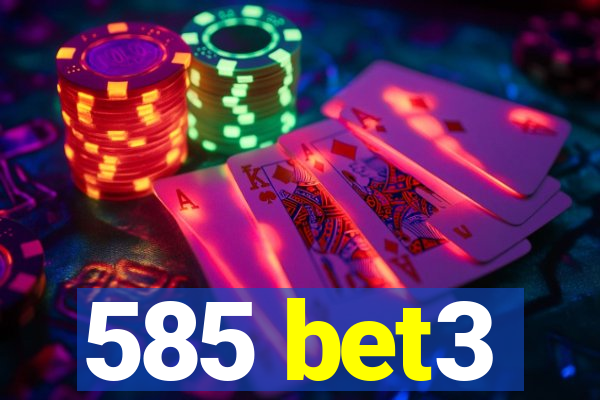 585 bet3