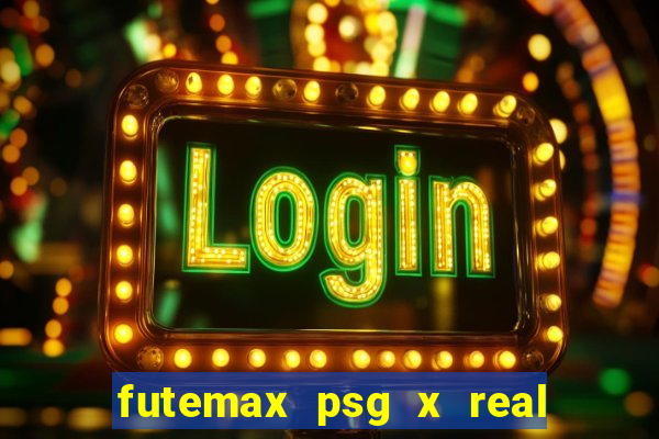 futemax psg x real madrid ao vivo
