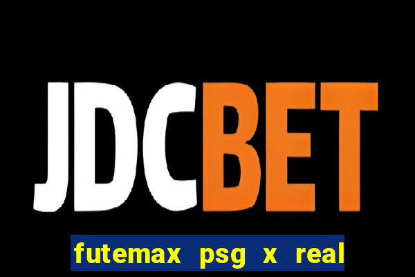 futemax psg x real madrid ao vivo