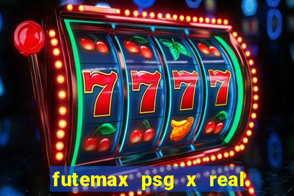 futemax psg x real madrid ao vivo