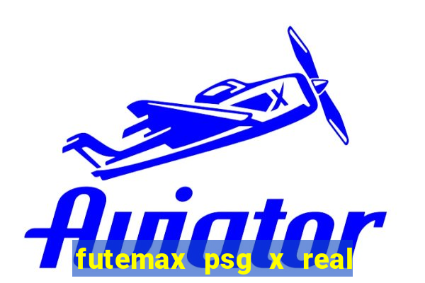 futemax psg x real madrid ao vivo