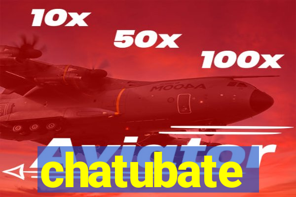 chatubate