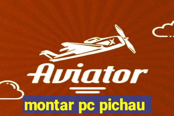 montar pc pichau
