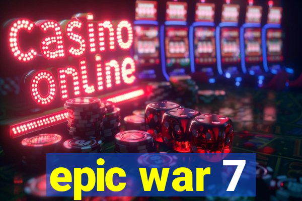 epic war 7