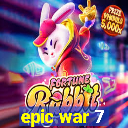 epic war 7