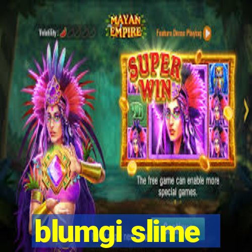 blumgi slime