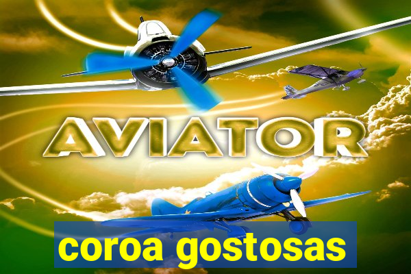 coroa gostosas