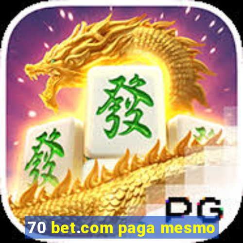 70 bet.com paga mesmo