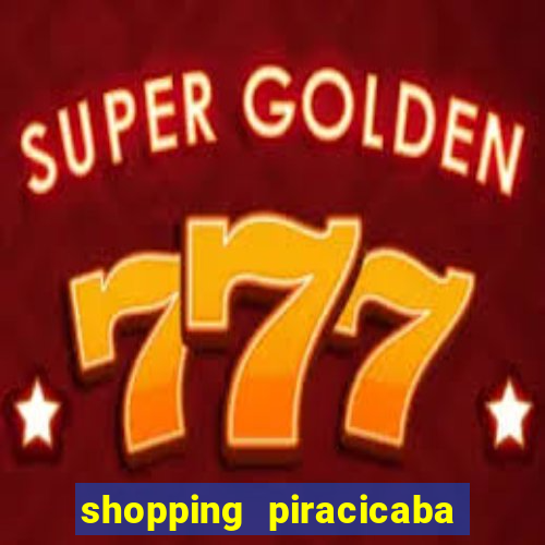shopping piracicaba - brmalls