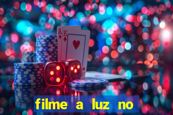 filme a luz no fim do mundo completo dublado