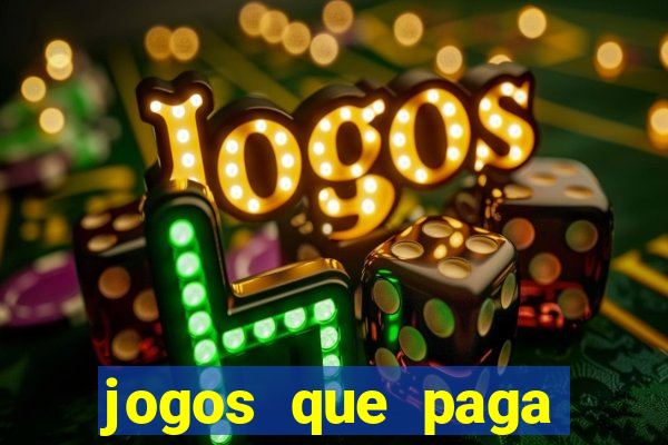 jogos que paga dinheiro de verdade sem depositar