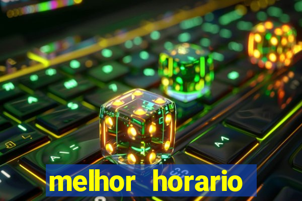 melhor horario jogar fortune tiger