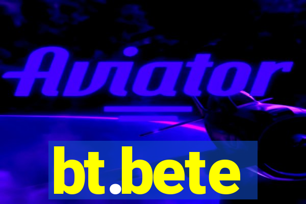 bt.bete