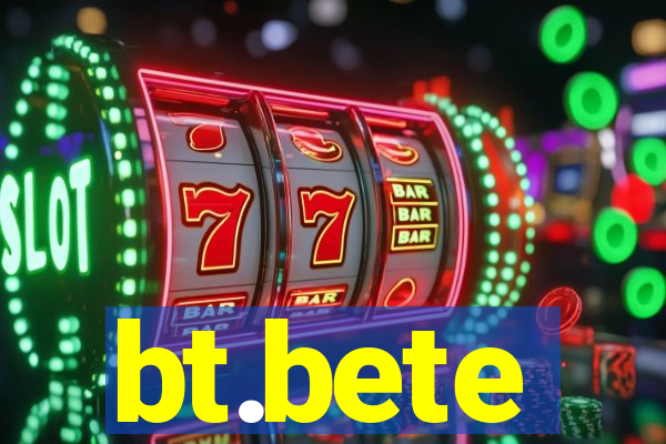 bt.bete