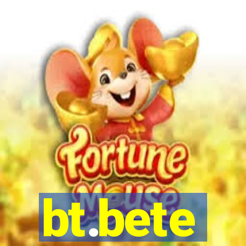 bt.bete