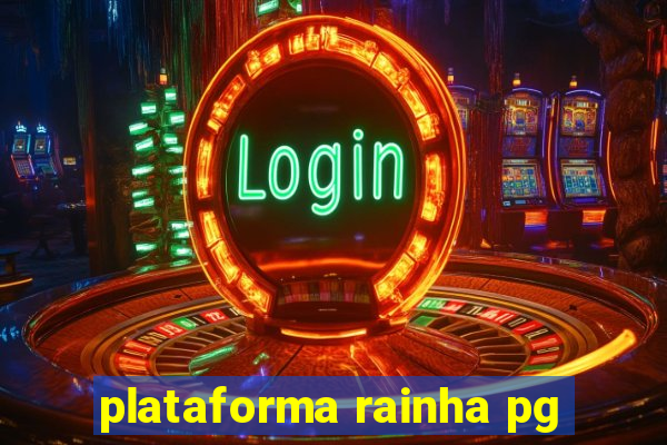 plataforma rainha pg