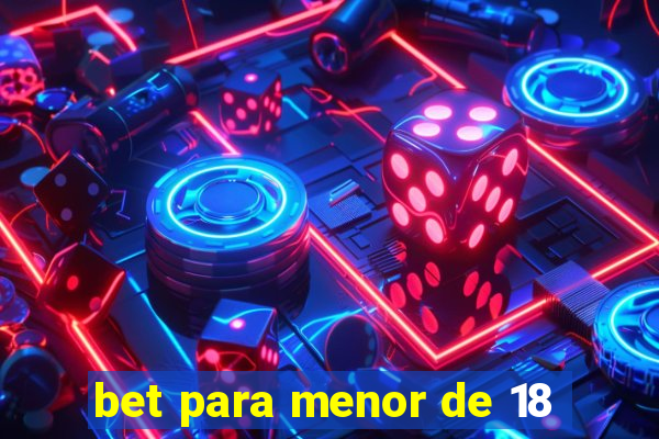 bet para menor de 18