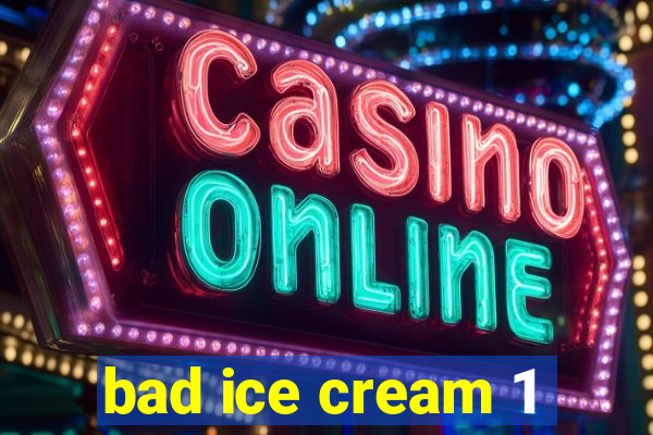 bad ice cream 1