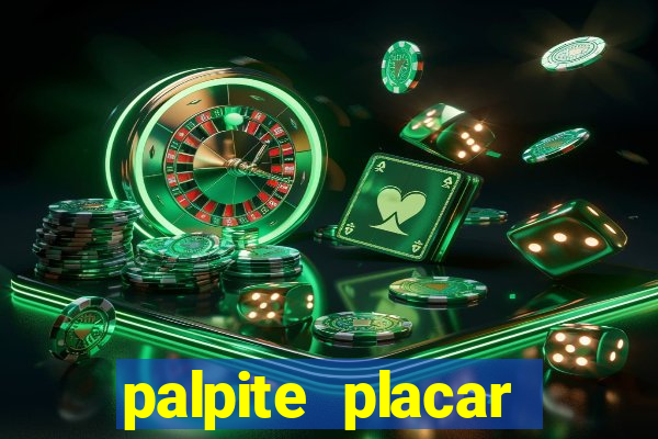 palpite placar exato de hoje