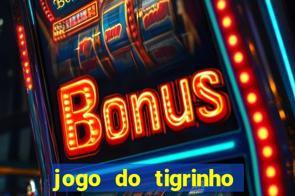 jogo do tigrinho na casa chinesa