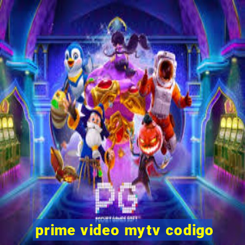 prime video mytv codigo