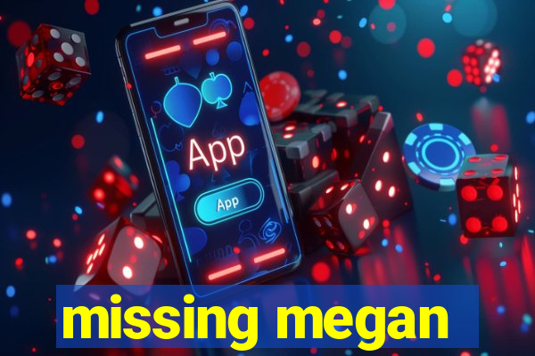 missing megan