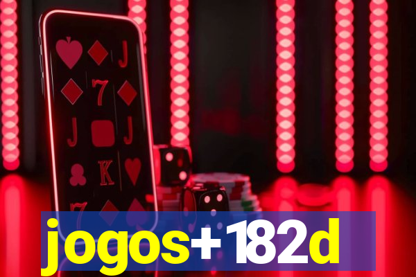 jogos+182d